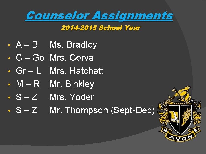 Counselor Assignments 2014 -2015 School Year • • • A–B C – Go Gr