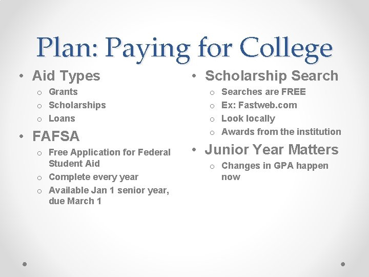 Plan: Paying for College • Aid Types o Grants o Scholarships o Loans •