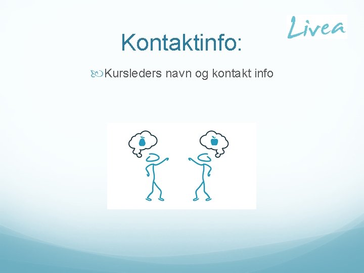 Kontaktinfo: Kursleders navn og kontakt info 