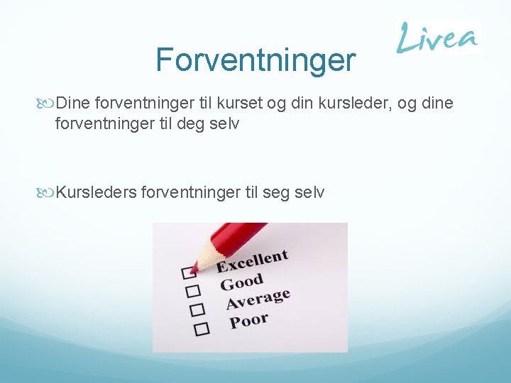Forventninger Dine forventninger til kurset og din kursleder, og dine forventninger til deg selv