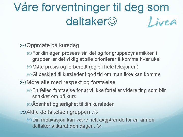 Våre forventninger til deg som deltaker Oppmøte på kursdag For din egen prosess sin
