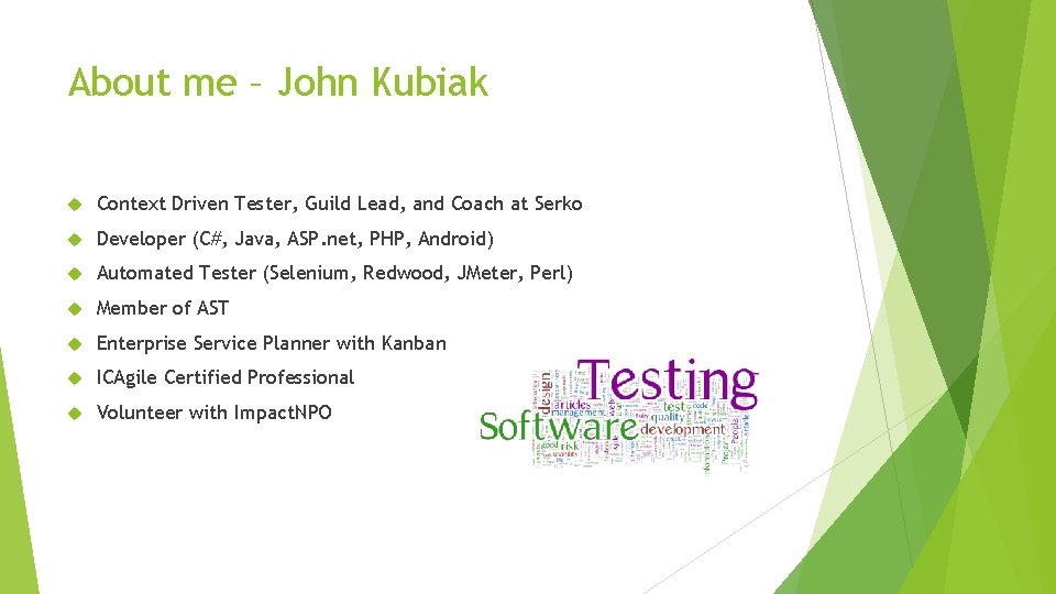 About me – John Kubiak Context Driven Tester, Guild Lead, and Coach at Serko
