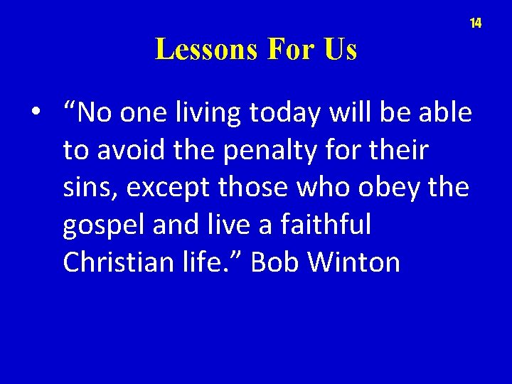 14 Lessons For Us • “No one living today will be able to avoid