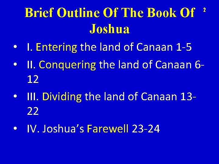 Brief Outline Of The Book Of Joshua 2 • I. Entering the land of