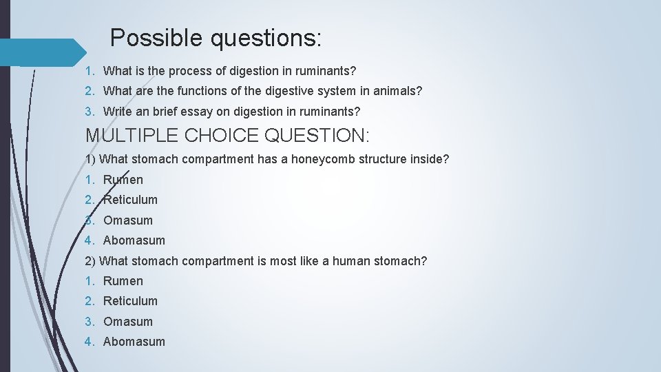 Possible questions: 1. What is the process of digestion in ruminants? 2. What are