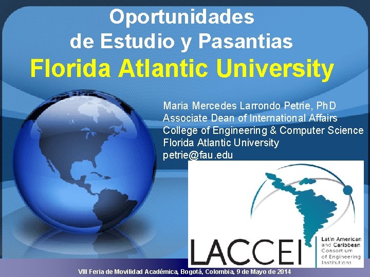 Oportunidades de Estudio y Pasantias Florida Atlantic University Maria Mercedes Larrondo Petrie, Ph. D