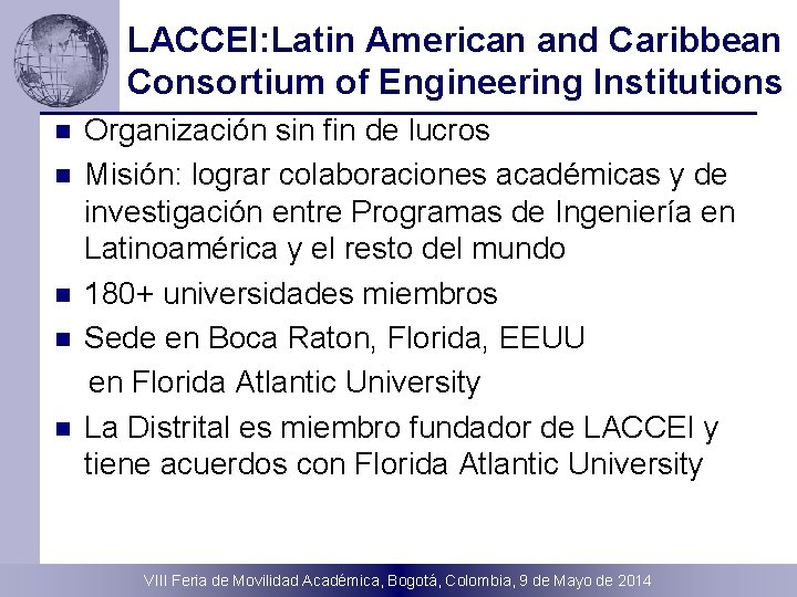 LACCEI: Latin American and Caribbean Consortium of Engineering Institutions n n n Organización sin