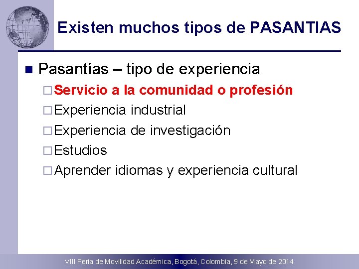 Existen muchos tipos de PASANTIAS n Pasantías – tipo de experiencia ¨ Servicio a