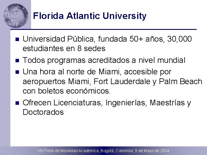 Florida Atlantic University n n Universidad Pública, fundada 50+ años, 30, 000 estudiantes en