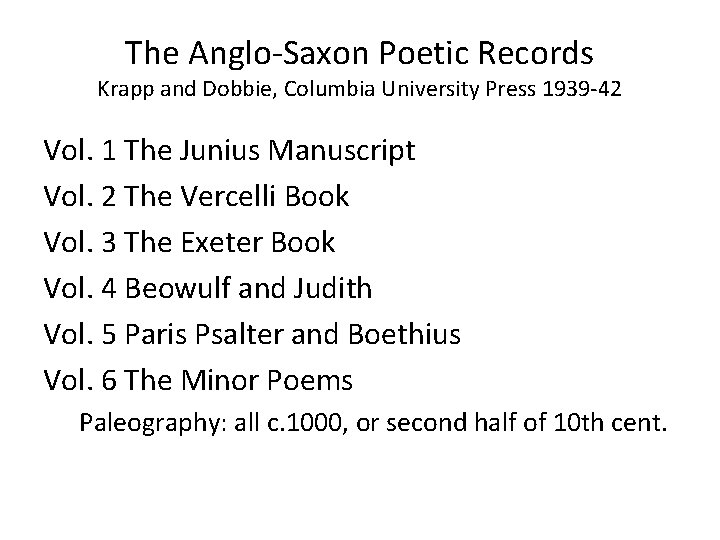 The Anglo-Saxon Poetic Records Krapp and Dobbie, Columbia University Press 1939 -42 Vol. 1