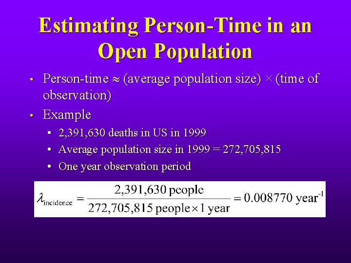Estimating Person-Time in an Open Population • • Person-time (average population size) × (time
