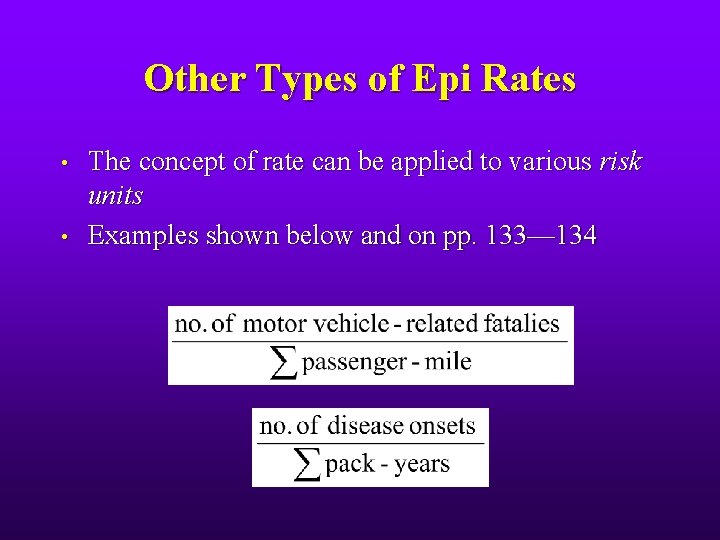 Other Types of Epi Rates • • The concept of rate can be applied
