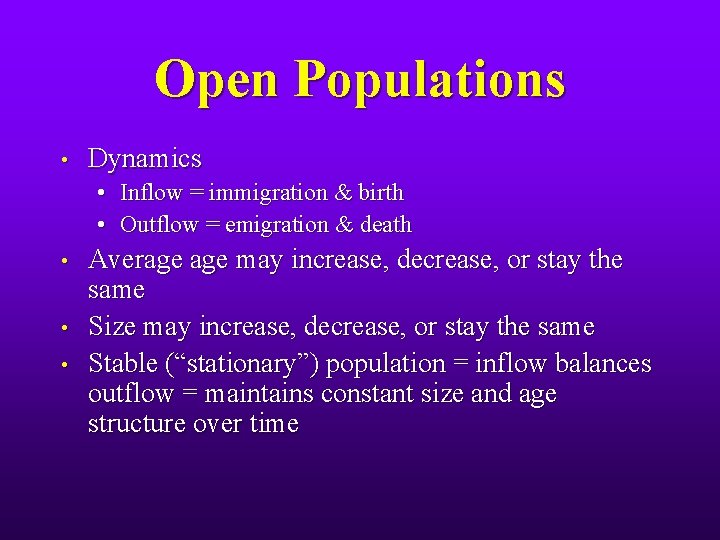 Open Populations • Dynamics • • • Inflow = immigration & birth Outflow =