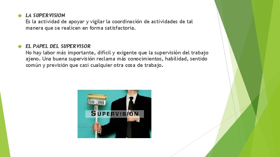  LA SUPERVISION Es la actividad de apoyar y vigilar la coordinación de actividades