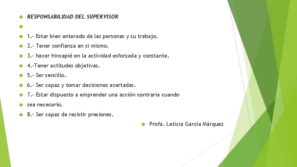  RESPONSABILIDAD DEL SUPERVISOR 1. - Estar bien enterado de las personas y su