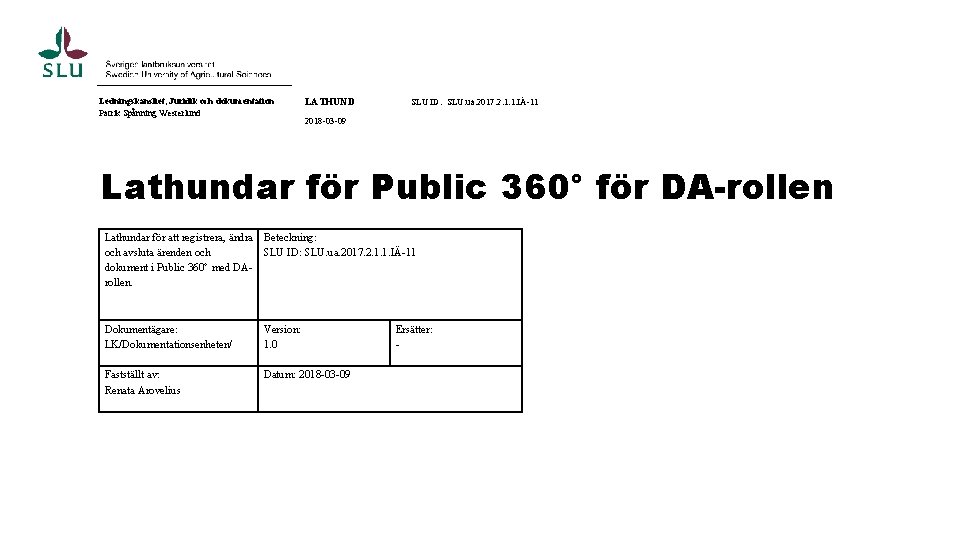 Ledningskansliet, Juridik och dokumentation Patrik Spånning Westerlund LATHUND SLU ID: SLU. ua. 2017. 2.