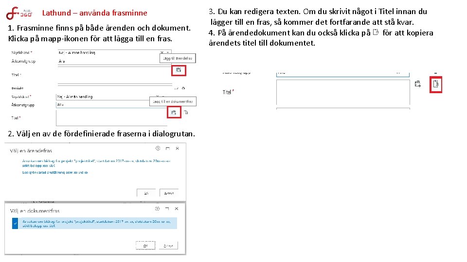 Lathund – använda frasminne 1. Frasminne finns på både ärenden och dokument. Klicka på