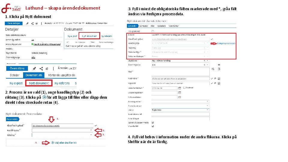 Lathund – skapa ärendedokument 1. Klicka på Nytt dokument 3. Fyll i minst de