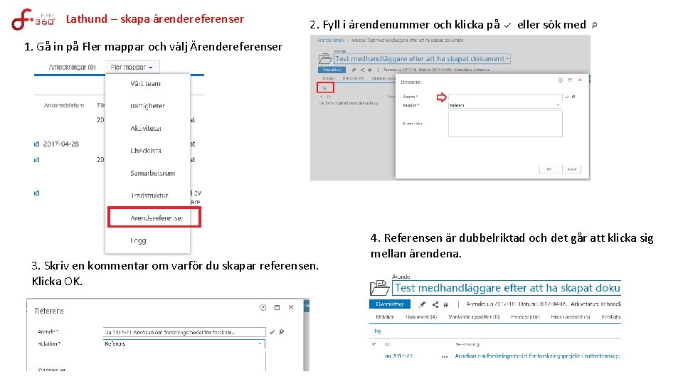 Lathund – skapa ärendereferenser 2. Fyll i ärendenummer och klicka på eller sök med