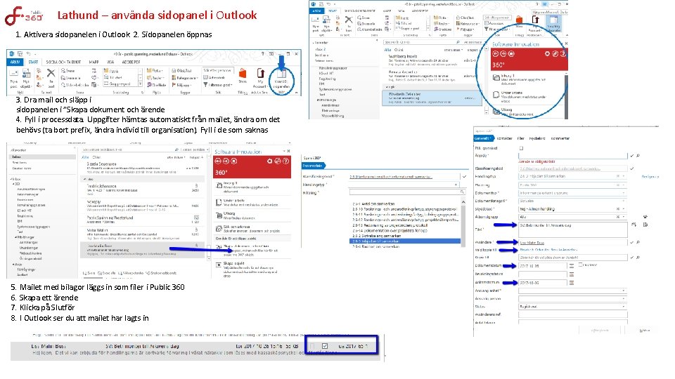 Lathund – använda sidopanel i Outlook 1. Aktivera sidopanelen i Outlook. 2. Sidopanelen öppnas