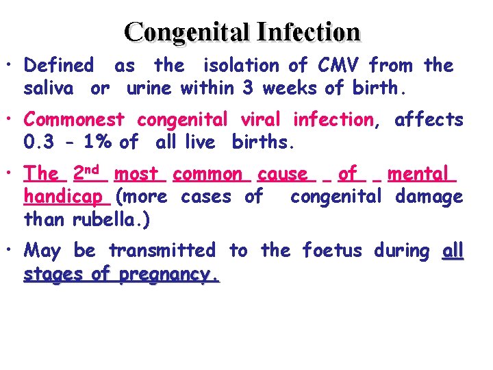 Congenital Infection • Defined as the isolation of CMV from the saliva or urine