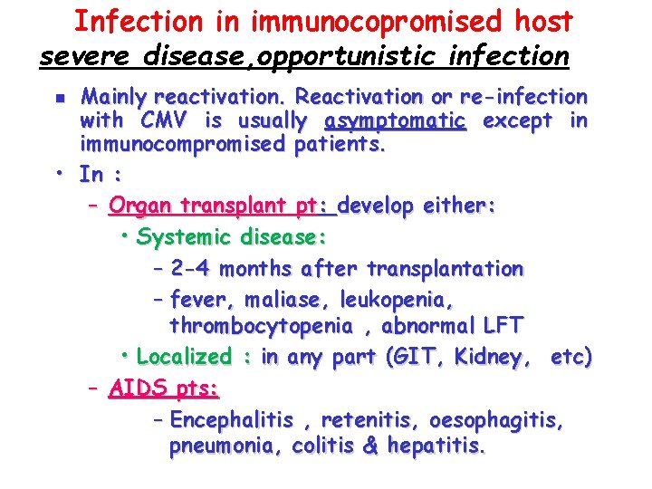Infection in immunocopromised host severe disease, opportunistic infection Mainly reactivation. Reactivation or re-infection with