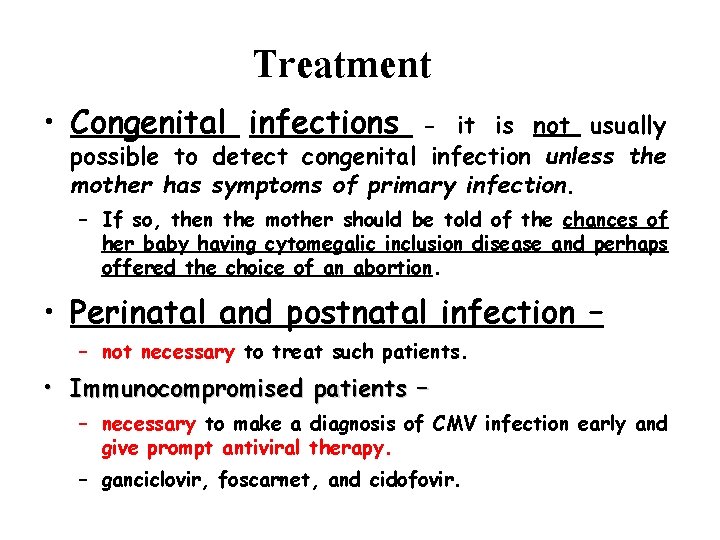 Treatment • Congenital infections - it is not usually possible to detect congenital infection