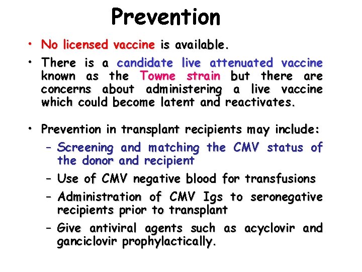 Prevention • No licensed vaccine is available. • There is a candidate live attenuated