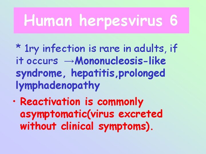Human herpesvirus 6 * 1 ry infection is rare in adults, if it occurs
