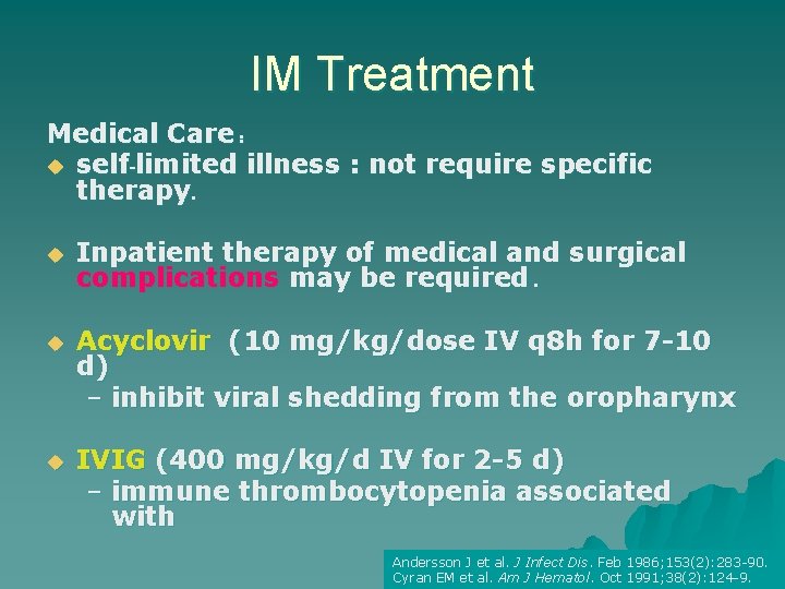 IM Treatment Medical Care : u self-limited illness : not require specific therapy. u