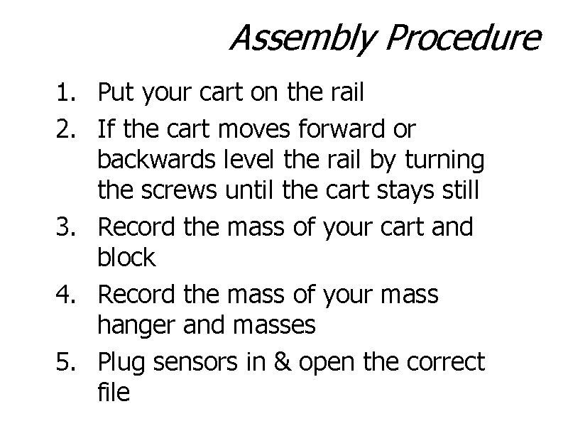 Assembly Procedure 1. Put your cart on the rail 2. If the cart moves