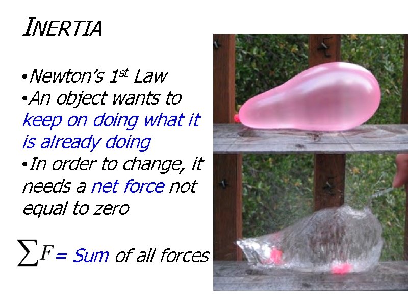 INERTIA • Newton’s 1 st Law • An object wants to keep on doing