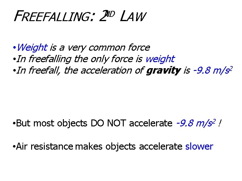 FREEFALLING: 2 LAW ND • Weight is a very common force • In freefalling