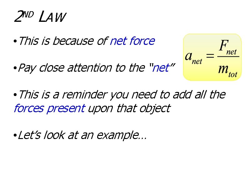 2 LAW ND • This is because of net force • Pay close attention