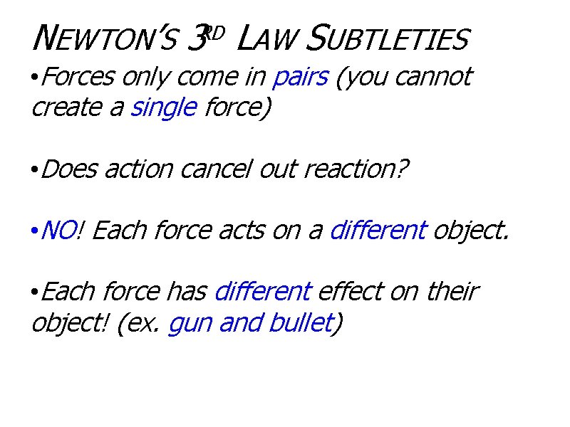 NEWTON’S 3 LAW SUBTLETIES RD • Forces only come in pairs (you cannot create
