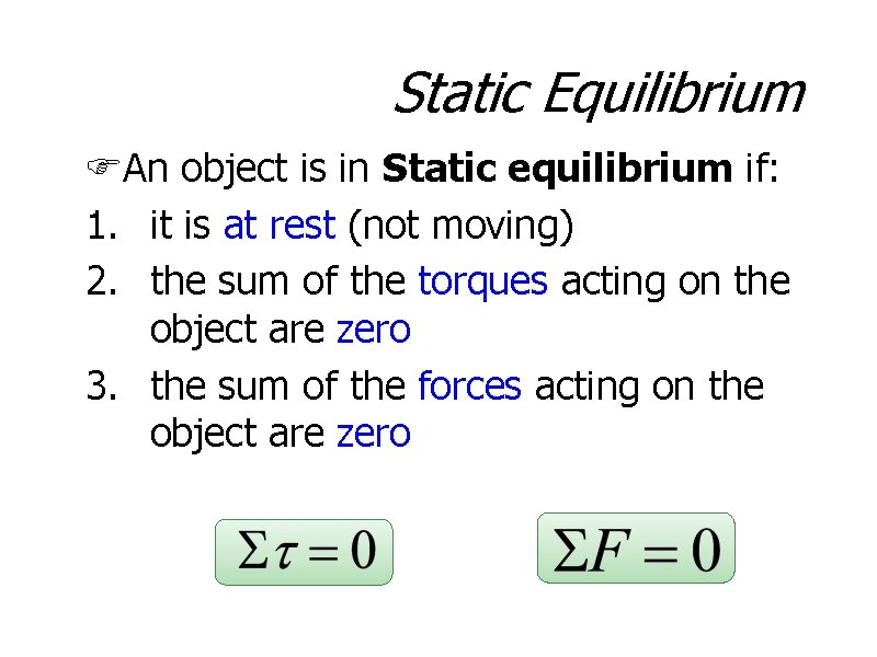 Static Equilibrium FAn object is in Static equilibrium if: 1. it is at rest