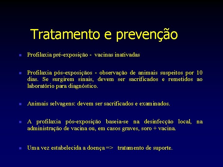 Tratamento e prevenção n n n Profilaxia pré-exposição - vacinas inativadas Profilaxia pós-exposiçãos -