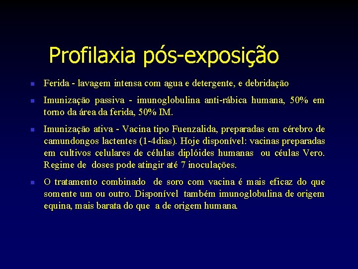 Profilaxia pós-exposição n n Ferida - lavagem intensa com agua e detergente, e debridação