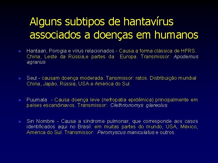 Alguns subtipos de hantavírus associados a doenças em humanos n n Hantaan, Porogia e