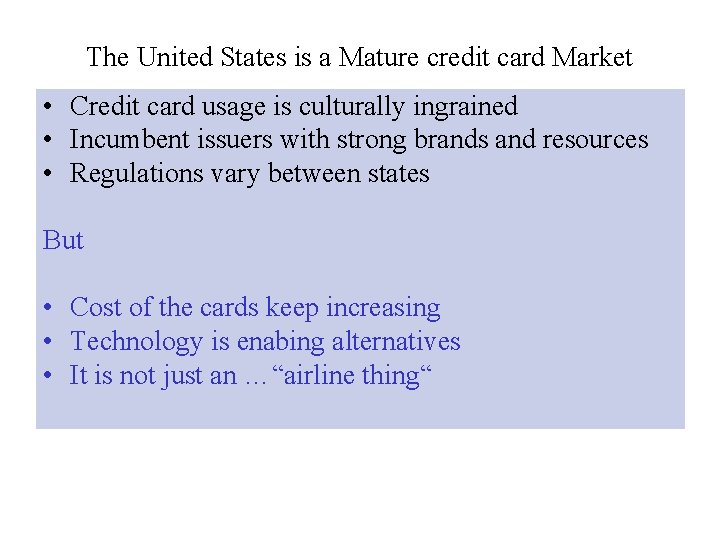 The United States is a Mature credit card Market • Credit card usage is