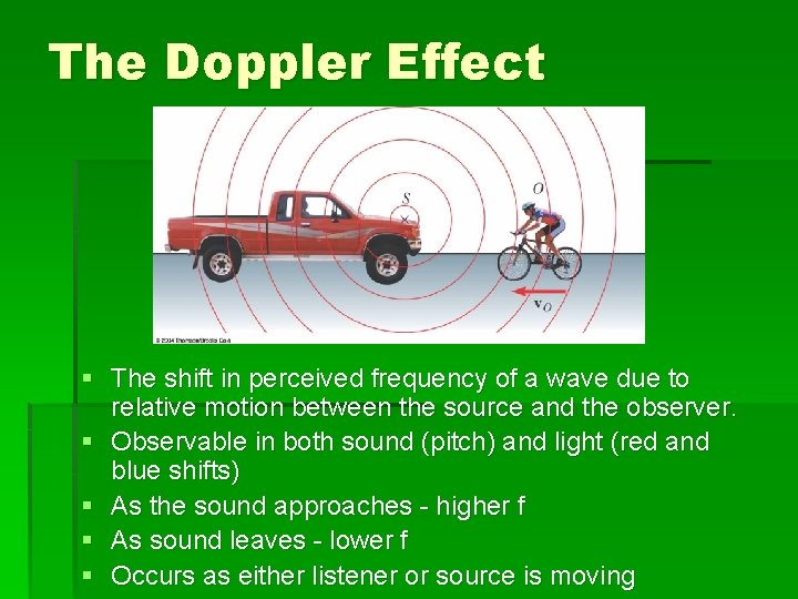 The Doppler Effect § The shift in perceived frequency of a wave due to