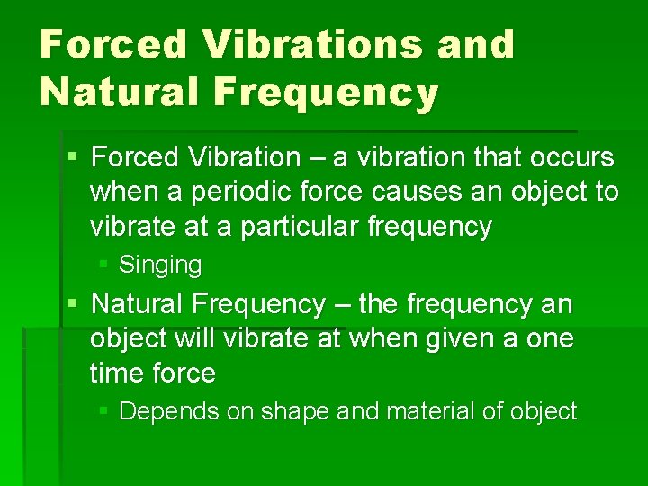 Forced Vibrations and Natural Frequency § Forced Vibration – a vibration that occurs when