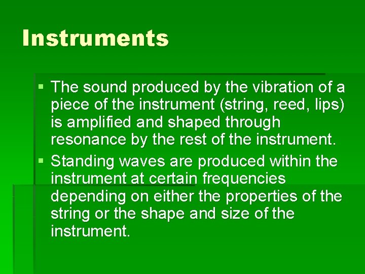 Instruments § The sound produced by the vibration of a piece of the instrument