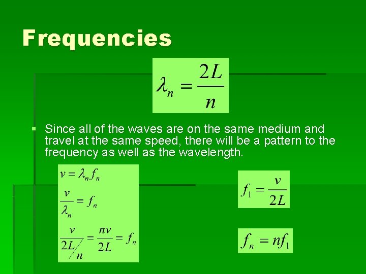 Frequencies § Since all of the waves are on the same medium and travel