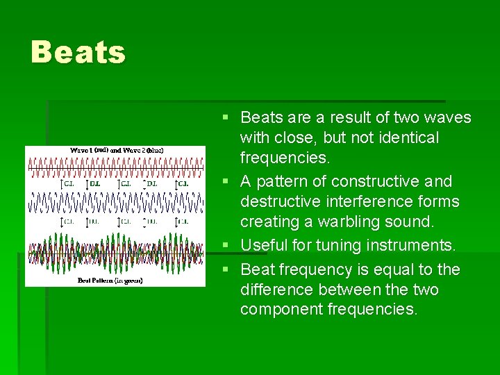 Beats § Beats are a result of two waves with close, but not identical