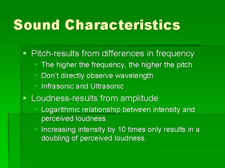 Sound Characteristics § Pitch-results from differences in frequency § The higher the frequency, the