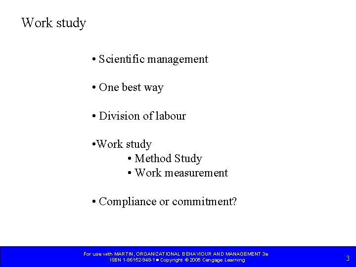 Work study • Scientific management • One best way • Division of labour • Work study • Scientific management • One best way • Division of labour •