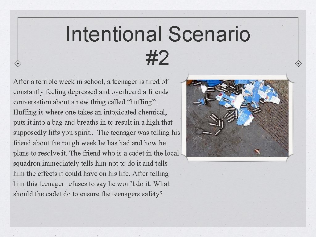 Intentional Scenario #2 After a terrible week in school, a teenager is tired of