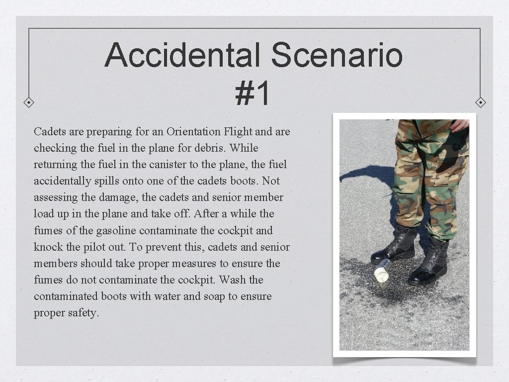 Accidental Scenario #1 Cadets are preparing for an Orientation Flight and are checking the