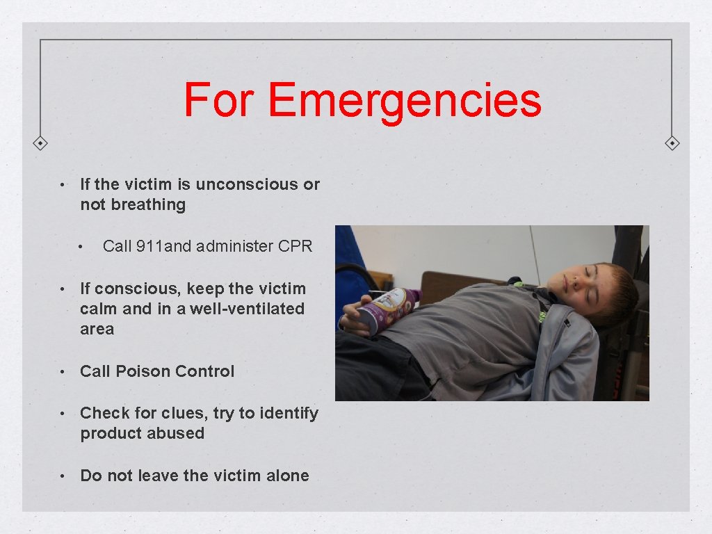 For Emergencies • If the victim is unconscious or not breathing • Call 911